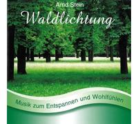 Arnd Stein - Waldlichtung - Sanfte Musik zum Entspannen und Wohlfühlen
