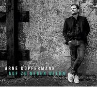 Arne Kopfermann - Auf zu neuen Ufern