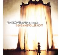 Arne Kopfermann & Friends - Geheimnisvoller Gott