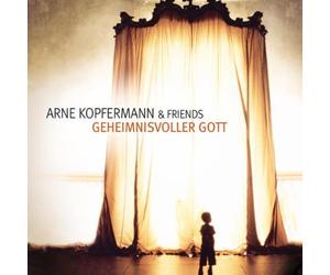 Arne Kopfermann & Friends - Geheimnisvoller Gott