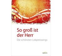 Arne Kopfermann So groß ist der Herr - Liederbuch: Die schönsten (Spiral Bound)
