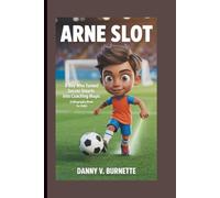 ARNE SLOT: A Boy Who Turned Soccer Smarts into Coaching Magic (A Biography book for kids)