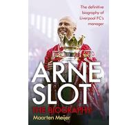 Arne Slot: The definitive first biography of the new Liverpool FC manager