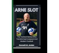 ARNE SLOT: The tactical genius who transformed Liverpool and modern football
