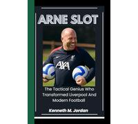 ARNE SLOT: The tactical genius who transformed Liverpool and modern football