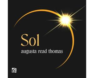 Arney, Garrett - Augusta Read Thomas: Sol
