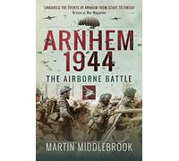Arnhem 1944: The Airborne Battle