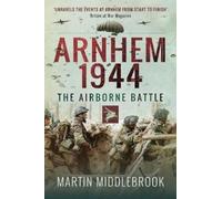 Arnhem 1944 : The Airborne Battle
