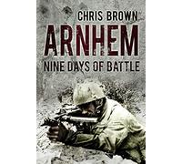 Arnhem: Nine Days of Battle