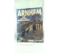 Arnhem: The Battle Remembered
