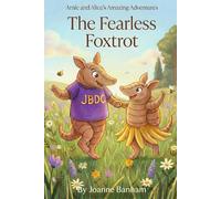 Arnie and Alice's Fearless Foxtrot: 4 (Arnie and Alice's Amazing Adventures)