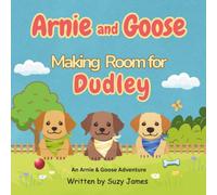 Arnie and Goose: Making Room for Dudley (Arnie and Goose Adventures)