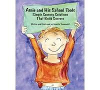 Arnie and His School Tools: Simple Sensory Solutions That Build Success