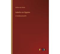 Arnim - Isabella von gypten in Grodruckschrift - New paperback or so - X555z
