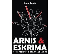 Arnis & Eskrima: The Filipino Martial Arts