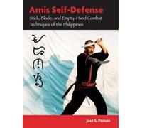 Arnis Self-Defense: Stick, Blade, and Empty-Hand Combat Techniques of the Philippines