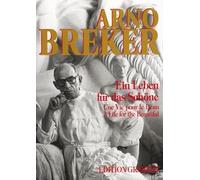 Arno Breker. Ein Leben für das Schöne