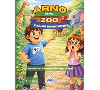 Arno en el zoo de las emociones: Cuento ilustrado sobre educación emocional. Libro infantil para niños de 4 a 7 años para aprender a identificar y ... en familia (Las aventuras de Arno)