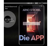 Arno Strobel Die APP - Sie kennen dich. Sie wissen, wo du wohnst. (MP3 CD)