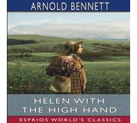 Arnold Bennett Helen with the High Hand (Esprios Classics) Paperback Book Arnold Bennett Multicolor