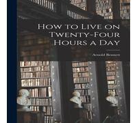 Arnold Bennett How to Live on Twenty-Four Hours a Day Paperback Book in Orange Arnold Bennett Orange