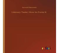 Arnold Bennett Literary Taste: How to Form It Paperback Book in White Arnold Bennett White