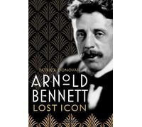 Arnold Bennett : Lost Icon