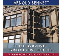 Arnold Bennett The Grand Babylon Hotel (Esprios Classics) Paperback Book Arnold Bennett Multicolor