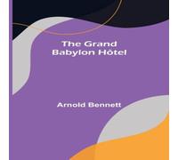 Arnold Bennett The Grand Babylon Hotel Paperback Book Arnold Bennett Multicolor