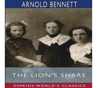 Arnold Bennett The Lion's Share (Esprios Classics) Paperback Book Arnold Bennett Multicolor