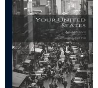 Arnold Bennett Your United States: Impressions of a first visit Hardcover Book Arnold Bennett Multicolor
