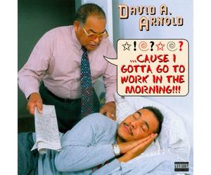Arnold, David a. - Cause I Gotta Go to Work in Th