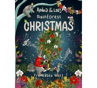 Arnold & Lou’s Rainforest Christmas: A Children’s Christmas Picture Book for ages 3-7