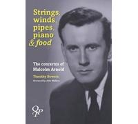 Arnold, Malcolm - Strings, Winds, Pipes, Pianos & Food