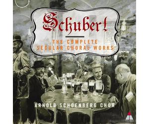 Arnold Schoenberg Chor - Schubert: Complete Secular Choral Works