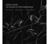 Arnold Tony & Gábor Csalog & György Kurtág - The Sayings Of Péter Bornemisza
