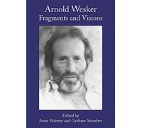 Arnold Wesker: Fragments and Visions