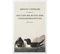 Arnulf Conradi Zen und die Kunst der Vogelbeobachtung (Hardback)