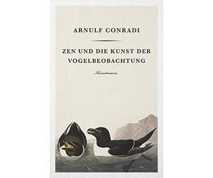 Arnulf Conradi Zen und die Kunst der Vogelbeobachtung (Hardback)