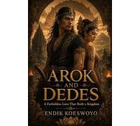 AROK AND DEDES: A Forbidden Love That Built a Kingdom