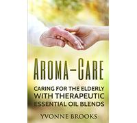 Aroma-Care: Caring for the elderly with therapeutic essential oil blends