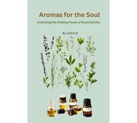 Aromas for the Soul: Unlocking the Healing Power of Essential Oils