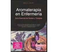 Aromaterapia en Enfermería: Guía Esencial de Aceites y Terapias