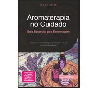Aromaterapia no Cuidado: Guia Essencial para Enfermagem