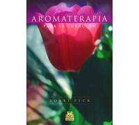 Aromaterapia Para La Curacion/ Aromatherapy For Cure (Salud)