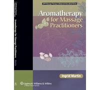 Aromatherapy for Massage Practitioners (LLW Massage Therapy & Bodywork Educational Series)