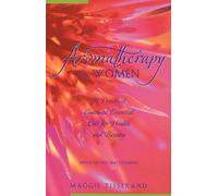 Aromatherapy for Women: A Practical Guide to Essential Oils for Health and Beauty