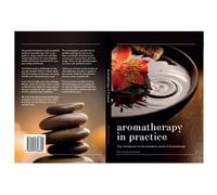 Aromatherapy in Practise: Your Introduction to the Wonderful World of Aromatherapy