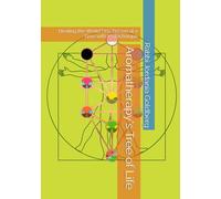 Aromatherapy's Tree of Life: Healing the World One Person at a Time with KSTechnique (KSTechnique, Healing the World One Person at a Time)