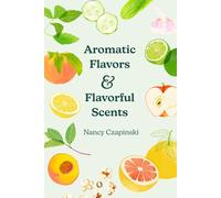 Aromatic Flavors & Flavorful Scents